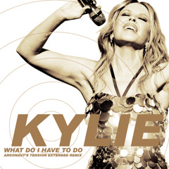 Kylie - What Do I Have To Do (Argonaut's Tension Extended Remix)