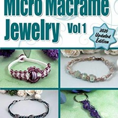 VIEW [EBOOK EPUB KINDLE PDF] Learn How To Make Micro Macrame Jewelry - Volume 1 by  Kelsy Eason 📚