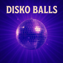 Disko Balls