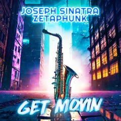 Joseph Sinatra & ZetaPhunk - Get Movin (Radio Version)