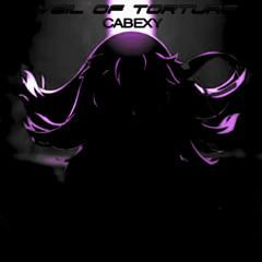 CABEXY - VEIL OF TORTURE