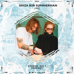 VS Podcast - Shiza b2b Summerman Guest Mix