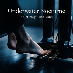Underwater Nocturne - Kairi Plays the Wave