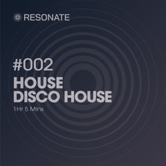 RESONATE 002 - House | Disco House