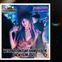 WEST NATION FUNKY HARD !! VOL 15 (BETTER HALF OF ME X SAVE ME) SPECIAL NEW YEAR 2023 - OKACOOL