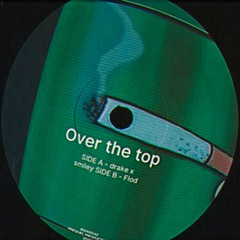 Overthetop // drake x smiley (remix)