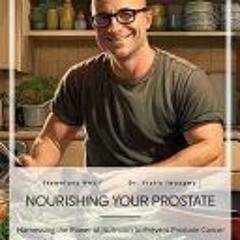 [Download PDF/Epub] Nourishing Your Prostate: Harnessing the Power of Nutrition to Prevent Prostate