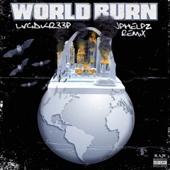 Lvcid Kr33p - Burn the World (JPhelpz Remix)