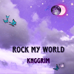 Rock my world