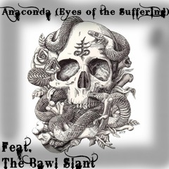 Anaconda (Eyes of the Suffering) (feat. The Bawl Slant)