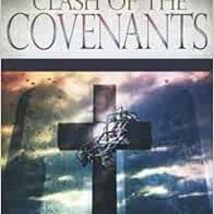 Read EPUB KINDLE PDF EBOOK Clash Of The Covenants: Escaping Religious Bondage Through