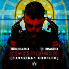 Don Diablo - VIP Congratulations ft. Brando (DJossebas Bootleg)