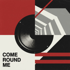 Come Round Me