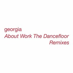 Georgia - About Work The Dancefloor [FM Dreams Remix]