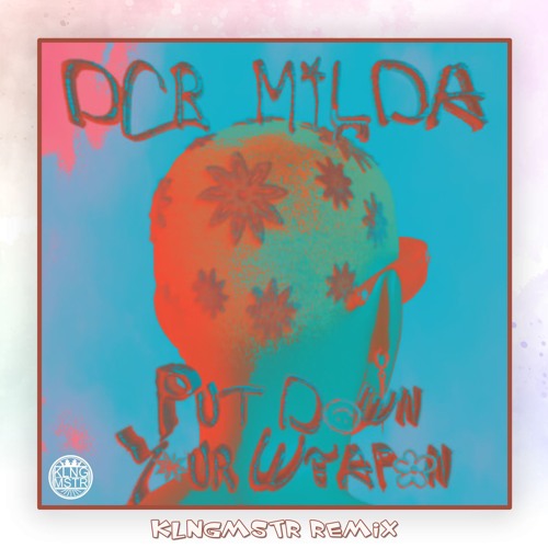 DCR MILDA - Put Down Your Weapon (KLNGMSTR Remix)