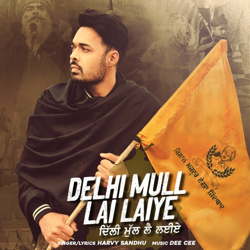 Delhi Mull Lai Laiye | Harvy Sandhu | New Punjabi Song 2021