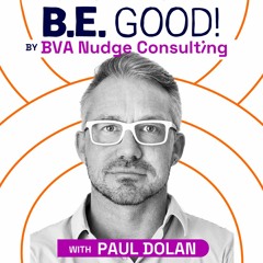 BE GOOD! By BVA Nudge Consulting - Paul Dolan - Finding Happiness Through Behavioral Science