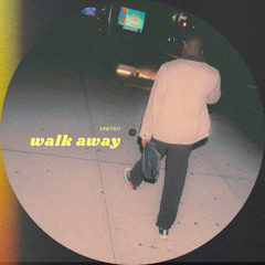 walk away