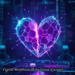 Digital Heartbreak (Echo Dream Version).wav