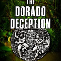 [DOWNLOAD] KINDLE 🧡 The Dorado Deception: An Archaeological Thriller (The Jack Reill