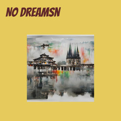 No Dreamsn