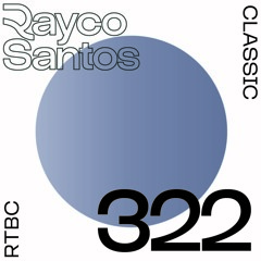 READY To Be CHILLED Podcast 322 mixed by Rayco Santos
