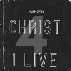 4 Christ I Live & Die