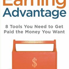 ❤pdf The Earning Advantage: 8 Tools You Need to Get Paid the Money You Want (The