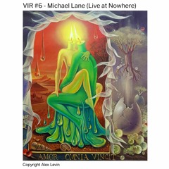 VIR #6 - Michael Lane (Live at Nowhere)