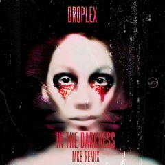 Droplex - In The Darkness (MK8 Remix)
