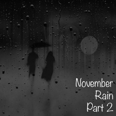 November Rain Part 2