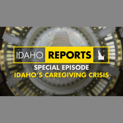 Special: Idaho’s Caregiving Crisis