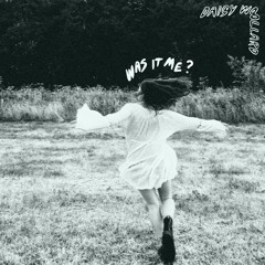 Daisy Woollard - Was It Me? (lyrics)