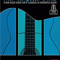 [FREE] EPUB 💓 Well-Tempered Blues: 8 New Blues Tunes for Classical & Fingerstyle Gui