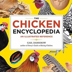 VIEW PDF 🗸 The Chicken Encyclopedia: An Illustrated Reference by  Gail Damerow [KIND