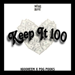 Keep It 100 (1600Heem x POG POOKS)