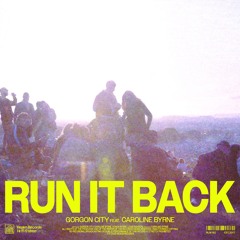 Gorgon City - Run It Back (feat. Caroline Byrne)