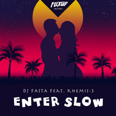 Enter Slow (feat. Khemis-3)