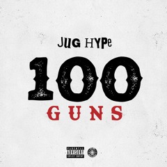 Jug Hype -  100 guns