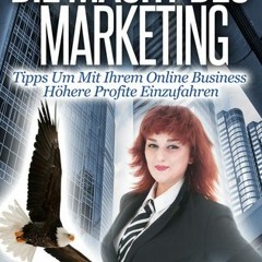 Download #KINDLE Die Macht Des Marketing: Tipps Um Mit Ihrem Online Business H?here Profite