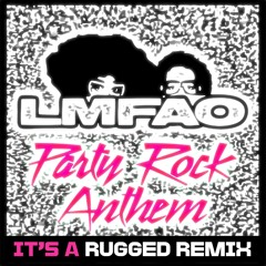 LMFAO - Party Rock Anthem (RUGGED Remix) *FREE DOWNLOAD*