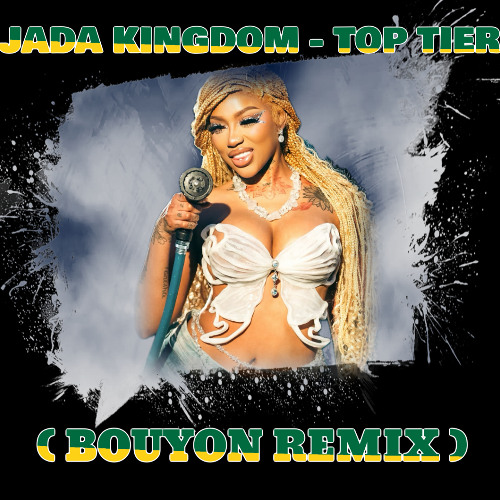 JADA KINGDOM - TOP TIER  (BOUYON REMIX) Dj Taffy