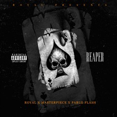 Royal - Reaper Feat. MasterpieceXO, PabloFlash Prod. STEEZ