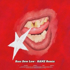 Bass Dow Low - HANZ Remix