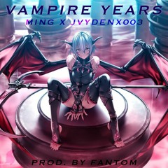 Vampire Years Feat. Jvydenx003 (Prod. By Fantom)