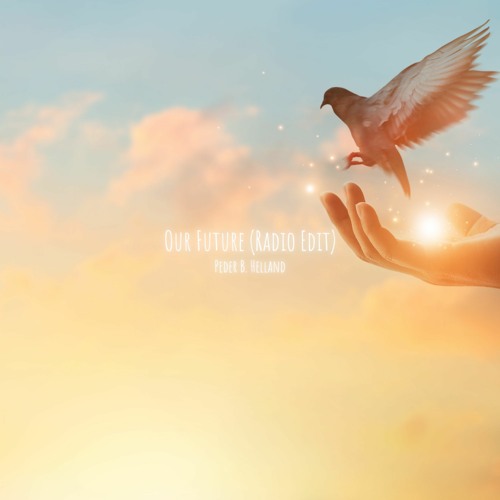 Peder B. Helland - Our Future (Radio Edit)