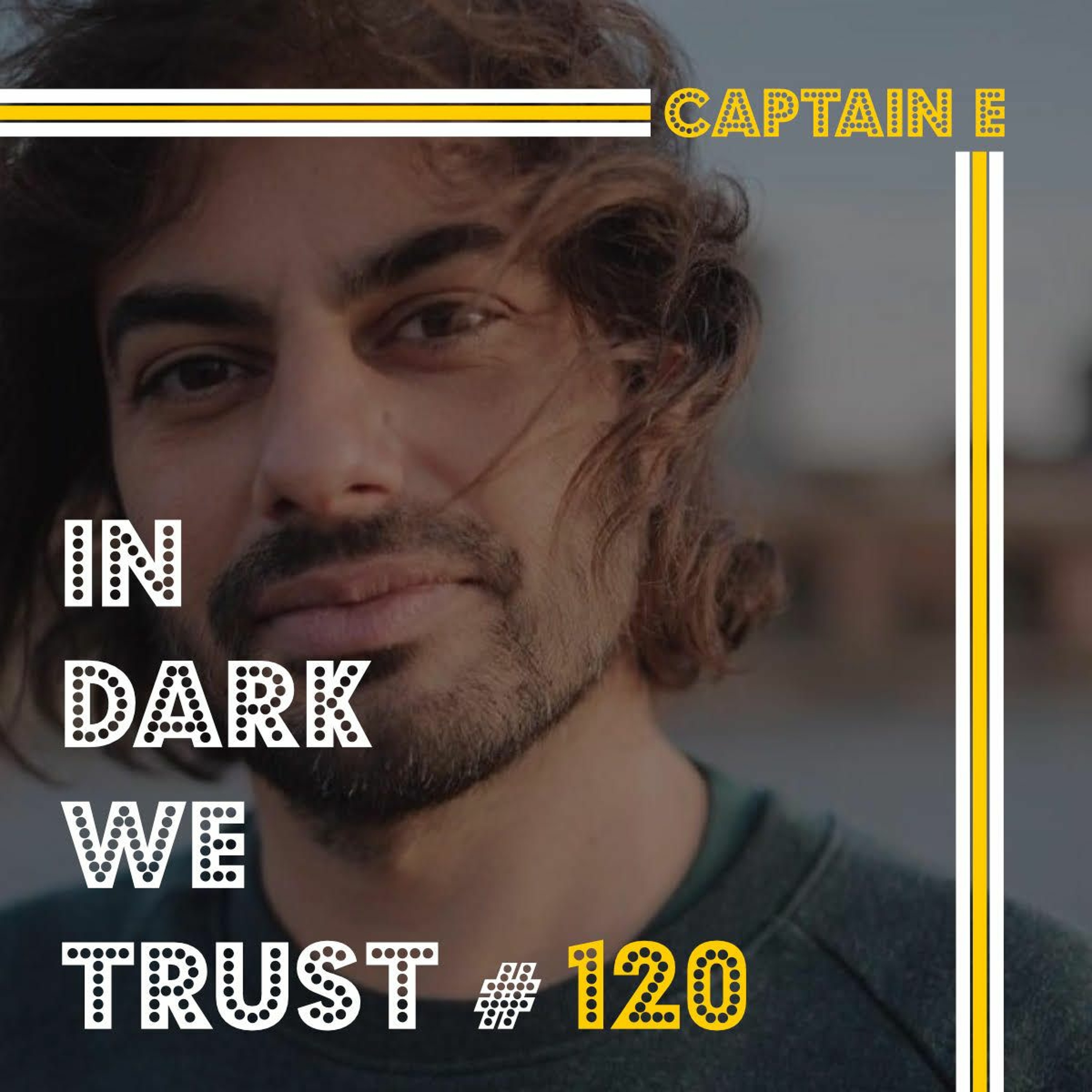 Captain E - IN DARK WE TRUST #120 episode artwork