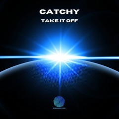 Catchy - Take It Off [FREE DOWNLOAD]