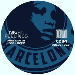 ● CD. 34. NIGHT FEELINGS SESSIONS COMPILATION BY JOSE LOPEZ (Soulful House Barcelona).