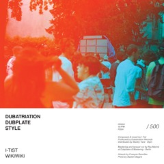 [DDS001] I-Tist - Wikiwiki - Dubatriation Dubplate Style [7 INCH VINYL & DIGITAL OUT NOW]